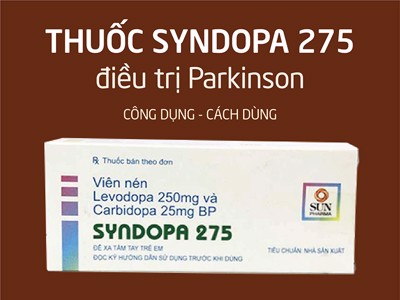 Thuốc Syndopa 275: 6 điều cần biết để trị bệnh Parkinson hiệu quả